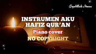 INSTRUMEN AKU HAFIZ QUR’AN (Piano cover)| No Copyright