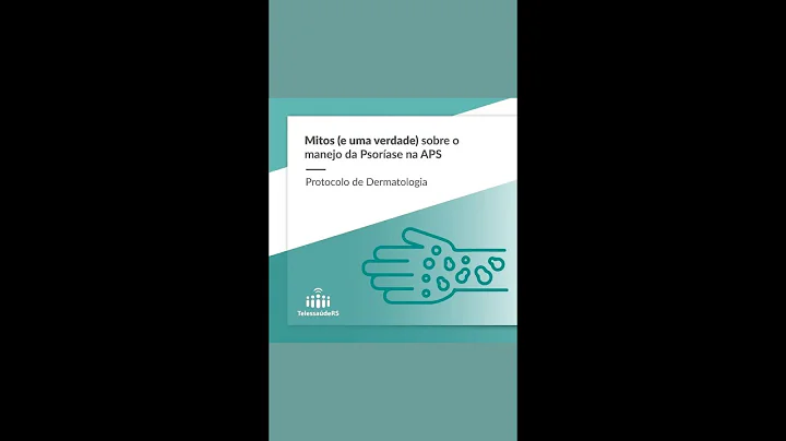 Mitos (e uma verdade) sobre o manejo da Psoríase na APS.