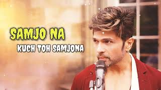 Samjho na kuchh toh samjho na🥀💗Song | Love 😘 Song | Himesh Reshammiya New Song 🥀💗| YouTube Mp3 Song