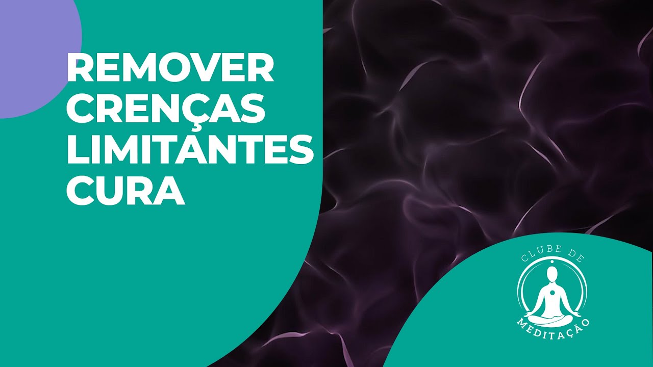 REMOVER CRENÇAS LIMITANTES - CURA - YouTube