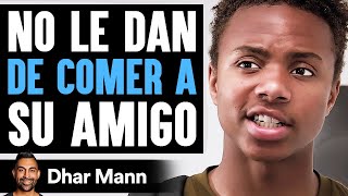 No Le Dan DE COMER A Su Amigo | Dhar Mann