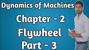 Dynamics of Machines | Ch - 2 ( Part- 3 ) | Fluctuation of Energy | By Saddam Husain