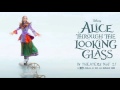 Soundtrack Alice Through the Looking Glass - Trailer Music Disney&#39;s Alice Through The Looking Glass