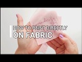 HOW TO PRINT ON FABRIC AT HOME