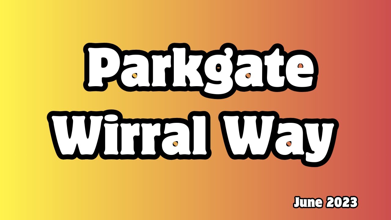 Parkgate Walk Wirral Way June 2023 YouTube