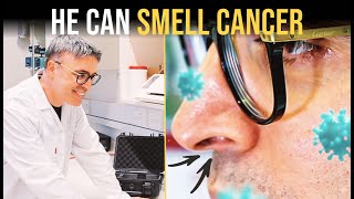 He Can Smell Cancer