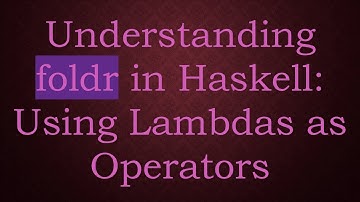 Understanding foldr in Haskell: Using Lambdas as Operators
