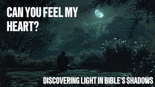 Can You Feel My Heart? Discovering Light in the Bible's Shadows