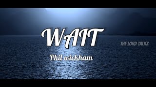 Video thumbnail of "Phil Wickham || Wait || Lyrics"