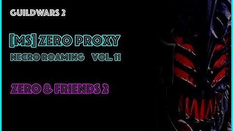 GW2 WvW Roaming (Necro) #11 - [MS] Zero Proxy & Friends 2