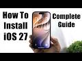 How To Install iOS 27 On iPhone - Complete Guide