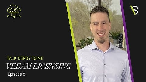 Talk Nerdy to Me | Episode 8: VEEAM Licensing