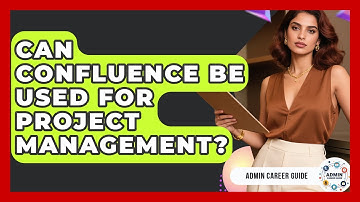 Can Confluence Be Used For Project Management? - Admin Career Guide
