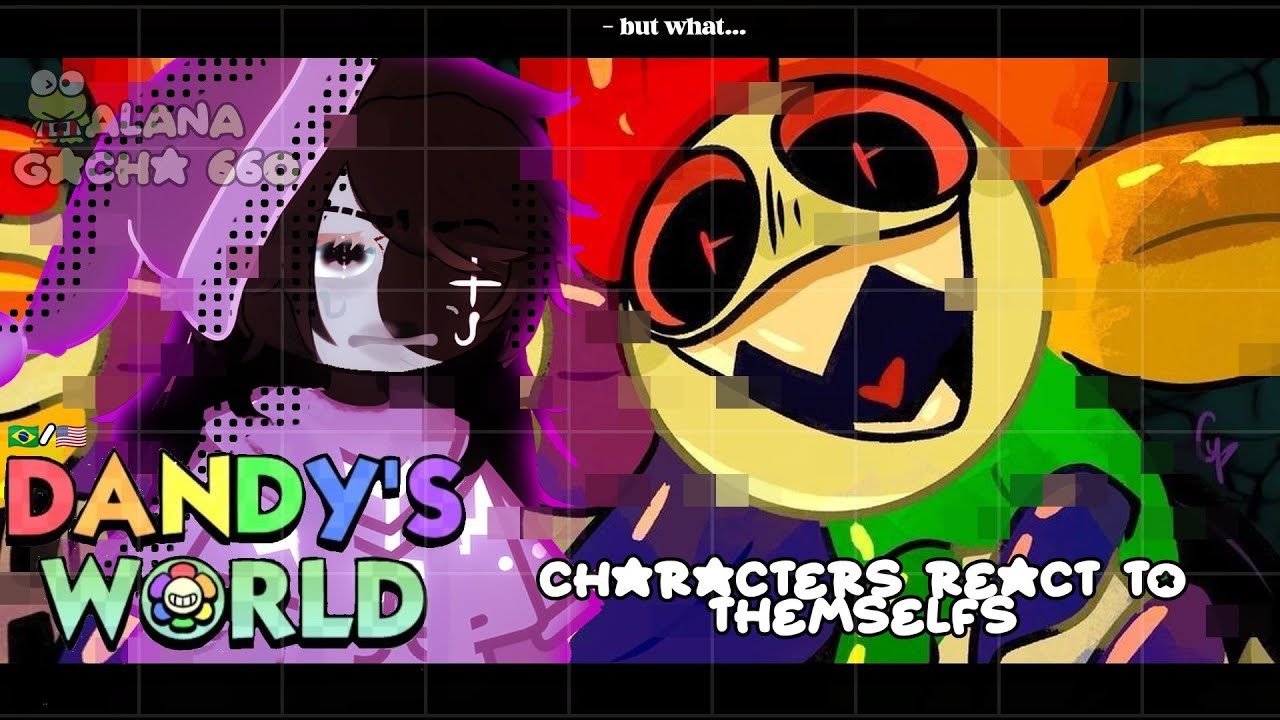 •|Dandy's Word Characters React to Themselfs|• GACHA CLUB 🇧🇷/🇺🇸