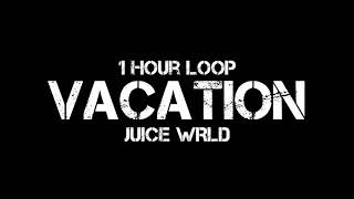 Juice WRLD - Vacation(1 Hour Loop) ft. Post Malone, The Kid LAROI \& XXXTentacion