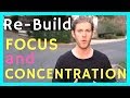 How to rebuild focus and concentration