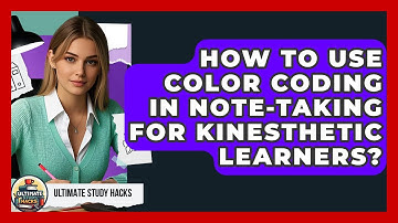 How To Use Color Coding In Note-Taking For Kinesthetic Learners? - Ultimate Study Hacks