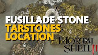 Fusillade Stone Tarstones Location Mortal Shell 2