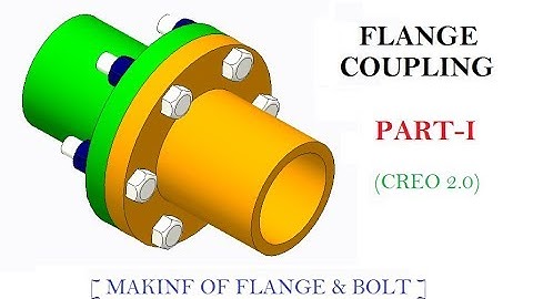 FLANGE COUPLING ASSEMBLY  PART-I [ FLANGE, BOLT ] IN CREO 2.0