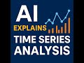 AI Explains Time Series Analysis | NotebookLM Tutorial