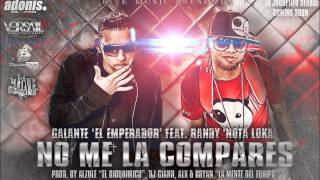 No Me La Compares - Galante "El Emperador" Ft. Randy "Nota Loka"