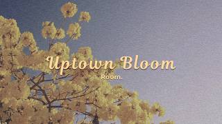 Room. - Uptown Bloom  (Official Lyric Video)