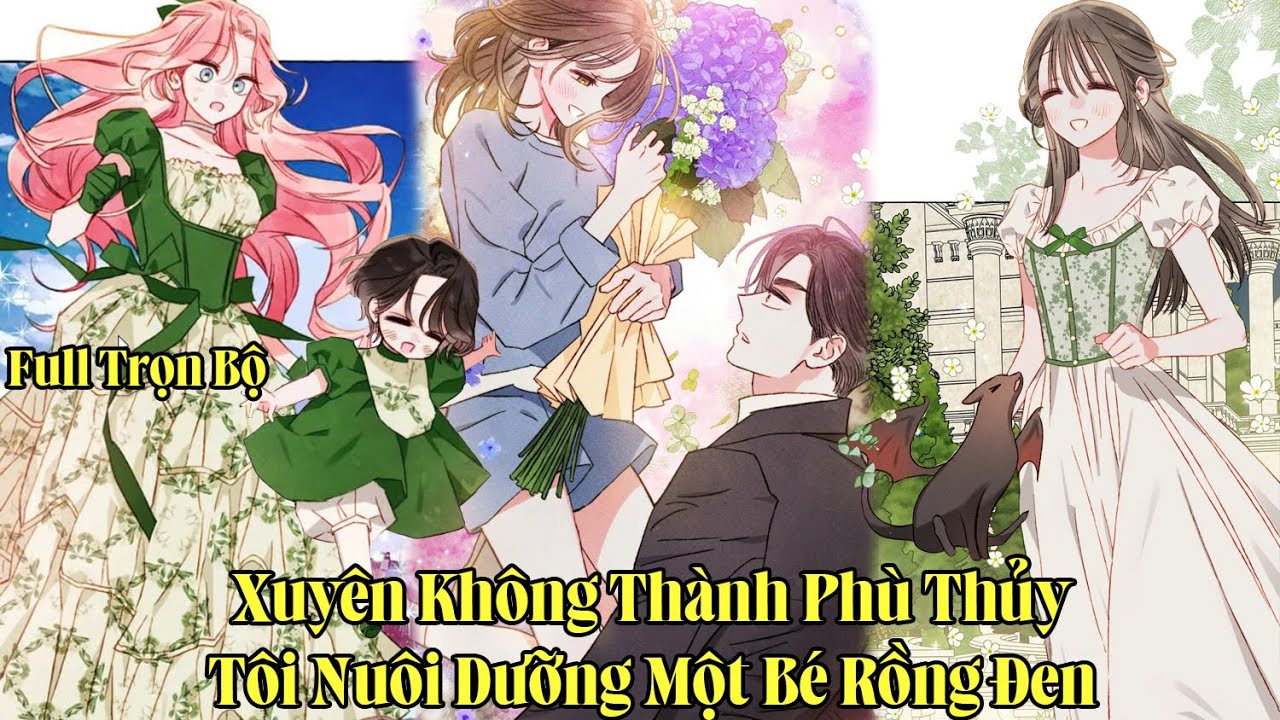 Xuyên Không Thành Phù Thủy Tôi Nuôi Dưỡng Một Bé Rồng Đen | Full Trọn Bộ