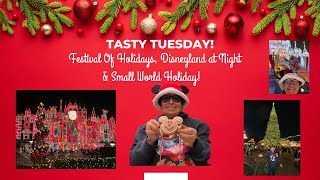 Tasty Tuesday! Festival of Holidays, Disneyland at Night & Small World Holiday!