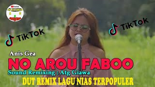 No arou faboo Anis Gea || Dut Remix Lagu Nias