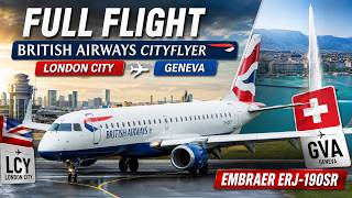 FULL FLIGHT | BRITISH AIRWAYS CITYFLYER | LONDON CITY TO GENEVA | EMBRAER ERJ-190SR