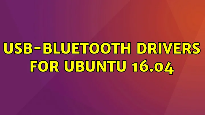 Ubuntu: USB-bluetooth drivers for Ubuntu 16.04 (2 Solutions!!)