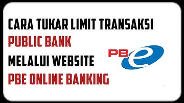 Cara Tukar Limit Transaksi Public Bank Melalui PBE Online Banking