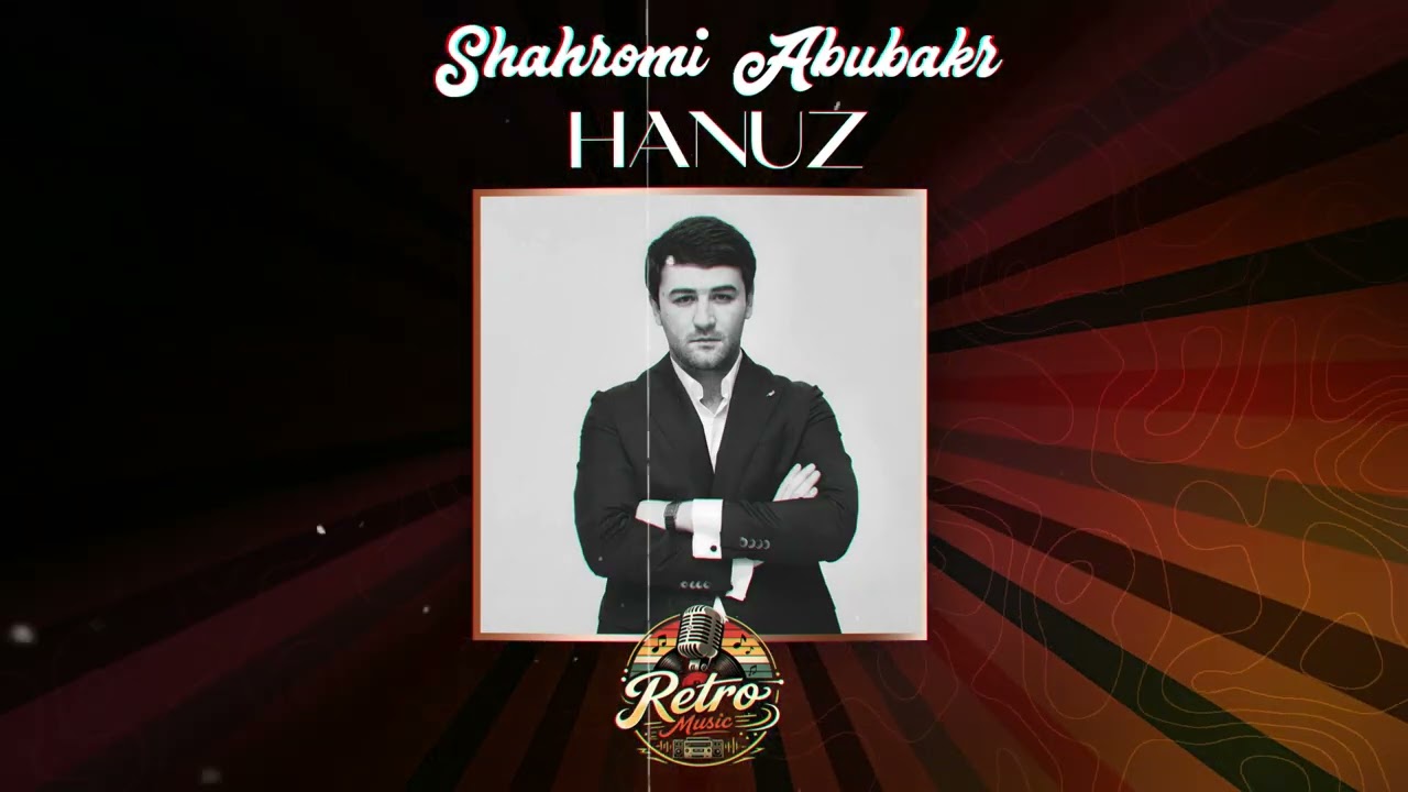 Шахроми Абубакр - Хануз | Shahromi Abubakr - Hanuz