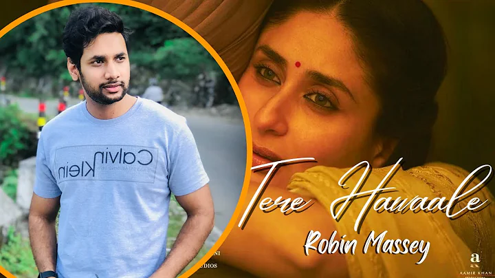 Tere Hawaale | Robin Massey | Laal Singh Chadda