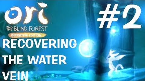 Ori and the Blind Forest Walkthrough #2 - RECOVERING THE WATER VEIN