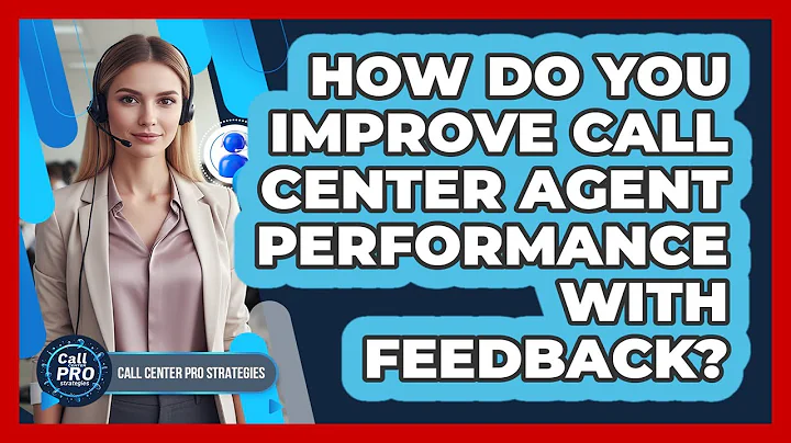 How Do You Improve Call Center Agent Performance with Feedback?