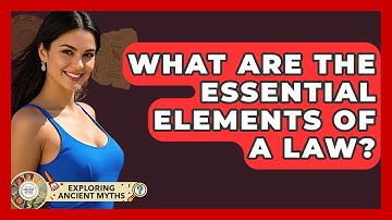 What Are The Essential Elements Of A Law? - Exploring Ancient Myths