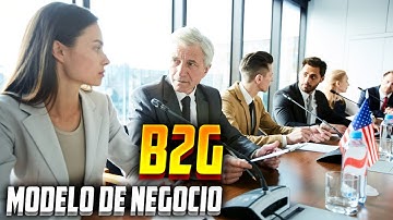 Modelo B2G de Negocio a Gobierno 🧑‍⚖️ Cómo funciona, Claves y Ejemplos de Empresas