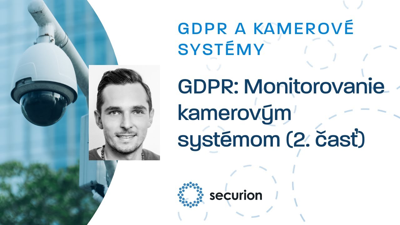 GDPR a monitorovanie kamerovým systémom (2. časť) | securion.