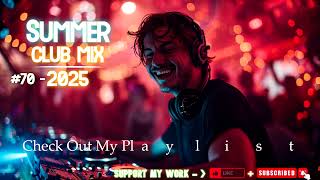 Party Summer Music Mix 2025 | DJ Club Dance Music 2025 | Best Remixes Of Popular Songs 2025 MEGAMIX