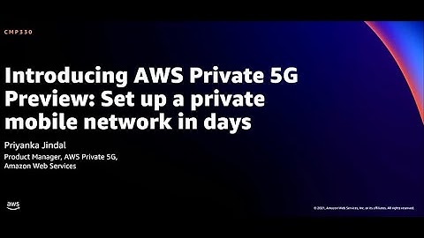 AWS re:Invent 2021 -  Introducing AWS Private 5G Preview: Set up a private mobile network in days