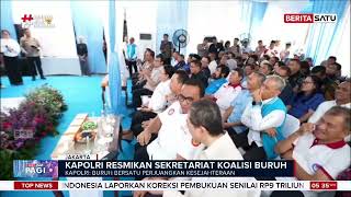 Kapolri Resmikan Sekretariat Bersama Koalisi Besar Perjuangan Buruh Indonesia #Beritasatu