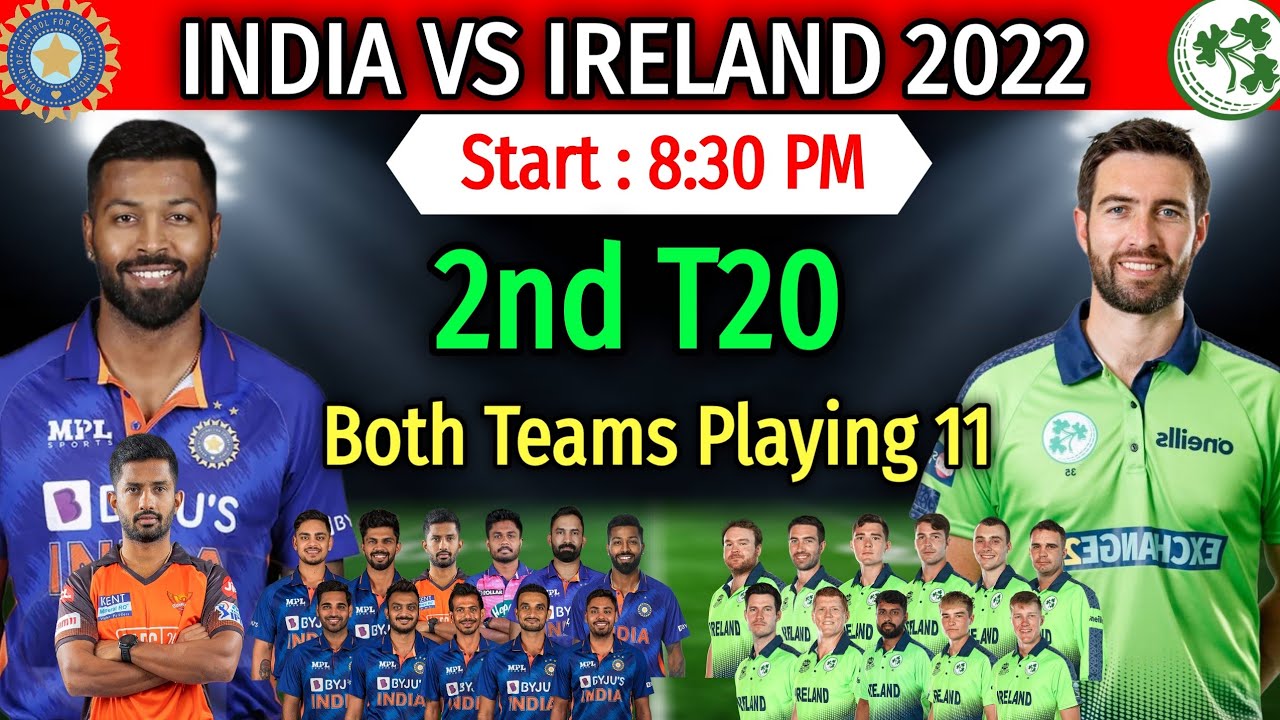India vs Ireland 2nd T20 Match Playing 11 | Match Info and Both Teams Playing 11 | INDvsIRE