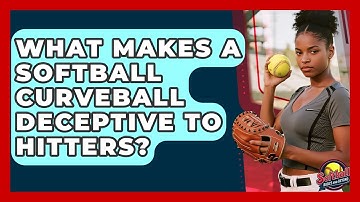 What Makes A Softball Curveball Deceptive To Hitters? - Softball Basics and Beyond