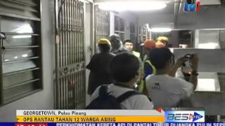 OPS RANTAU - 12 WARGA ASING DITAHAN DI PULAU PINANG [14 JUN 2015]
