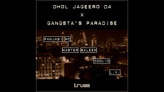 Dhol Jageero Da x Gangsta's Paradise | Trugg, Panjabi MC, Master Saleem, Coolio, L.V.