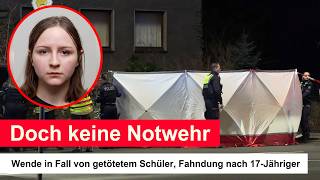 Doch keine Notwehr: Wende in Fall von getötetem Schüler, Fahndung nach 17-Jähriger