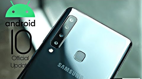 Samsung Galaxy A9 2018 Official Android 10 Update