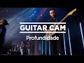 Profundidade - Homens de Honra // GUITAR CAM