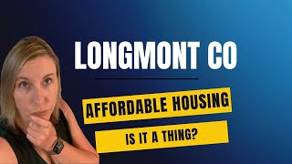 Is Affordable Housing in Longmont Colorado Even a Thing